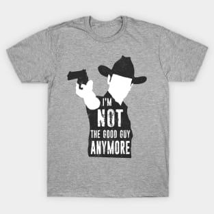 I'm Not The Good Guy Anymore T-Shirt